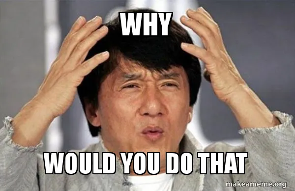 "why you do that" Jackie Chan meme